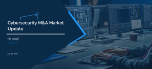 Cybersecurity mergers acquisitions report H1 2026